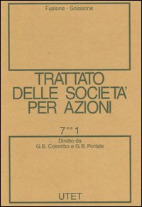 Trattato delle società per azioni. Vol. 7/1: Fusione, scissione
