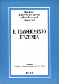 Quaderni di diritto del lavoro e delle relazioni industriali. Vol. 28: Il trasferimento d'azienda