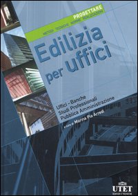 Edilizia per uffici. Progettare. Metodi, tecniche, norme, realizzazioni. Vol. 1