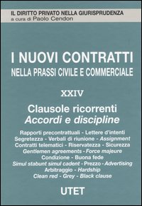 I nuovi contratti nella prassi civile e commerciale. Vol. 24: Clausole ricorrenti. Accordi e discipline