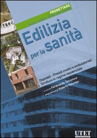 Edilizia per la sanità. Progettare. Metodi, tecniche, norme, realizzazioni. Vol. 4