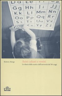 Asini calzati e vestiti. Lo sfascio della scuola e dell'università dal '68 a oggi
