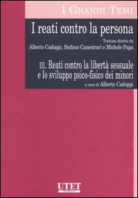 I reati contro la persona. Vol. 3: Reati contro la libertà sessuale e lo sviluppo psico-fisico dei minori
