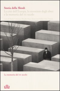 Storia della Shoah. La crisi dell'Europa, lo sterminio degli ebrei e la memoria del XX secolo. Vol. 2: La memoria del XX secolo