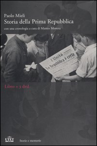 Storia della Prima Repubblica. Con una cronologia di Matteo Moneta