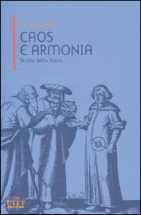 Caos e armonia. Storia della fisica