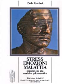 Stress, emozioni, malattia. Introduzione alla medicina psicosomatica