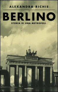 Berlino. Storia di una metropoli