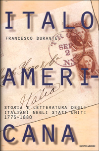 Italoamericana. Vol. 1: Storia e letteratura degli italiani negli Stati Uniti 1776-1880