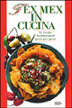 Tex mex in cucina. Le ricette fondamentali gesto per gesto