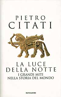La luce della notte. I grandi miti nella storia del mondo
