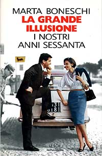 La grande illusione. I nostri anni Sessanta