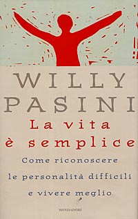 La vita è semplice. Come riconoscere le personalità difficili e vivere meglio
