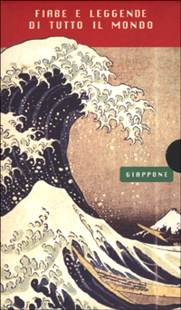 Fiabe e leggende di tutto il mondo. Giappone