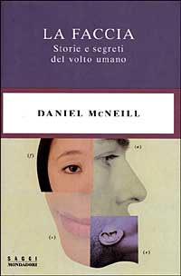 La faccia. Storie e segreti del volto umano