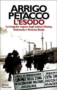 L'esodo. La tragedia negata degli italiani d'Istria, Dalmazia e Venezia Giulia