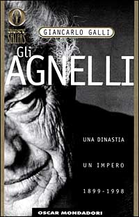 Gli Agnelli. Una dinastia, un impero. 1899-1998