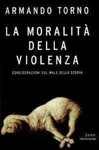 La moralità della violenza. Considerazioni sul male della storia