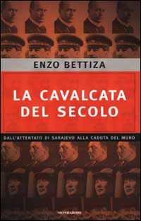 La cavalcata del secolo. Dall'attentato di Sarajevo alla caduta del muro