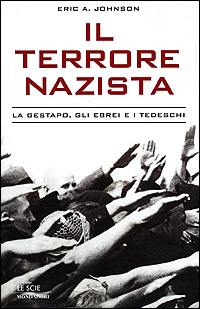 Il terrore nazista. La Gestapo, gli ebrei e i tedeschi