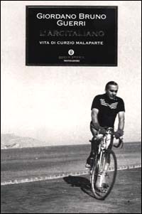 L'arcitaliano. Vita di Curzio Malaparte