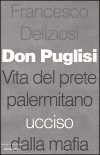 Don Puglisi. Vita del prete palermitano ucciso dalla mafia