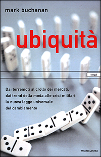 Ubiquità. dal terremoto al crollo dei mercati, dai trend della moda alle crisi militari: la nuova legge universale del cambiamento