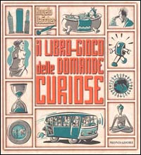 Il libro-gioco delle domande curiose
