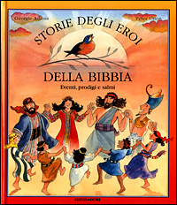 Storie degli eroi della Bibbia. Eventi, prodigi e salmi