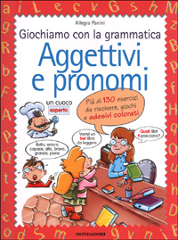 Giochiamo con la grammatica. Aggettivi e pronomi