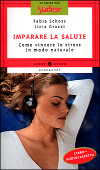 Imparare la salute. Come vincere lo stress in modo naturale