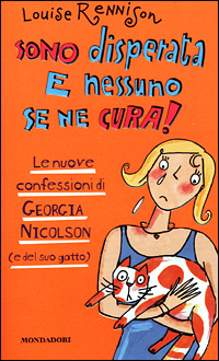 Sono disperata e nessuno se ne cura! Le nuove confessioni di Georgia Nicolson (e del suo gatto)