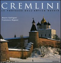 Cremlini. Le fortezze dell'antica Russia