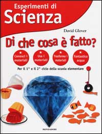 Esperimenti di Scienza. Di che cosa è fatto?