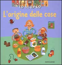 Io scopro l'origine delle cose