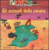 Io scopro gli animali della savana