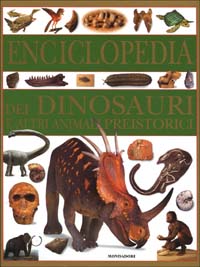 Enciclopedia dei dinosauri e altri animali preistorici