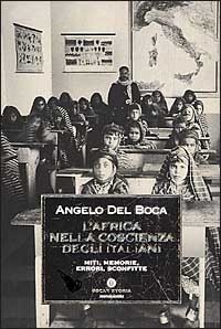 L'Africa nella coscienza degli italiani. Miti, memorie, errori, sconfitte