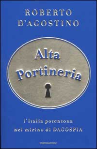 Alta portineria. L'Italia potentona nel mirino di Dagospia