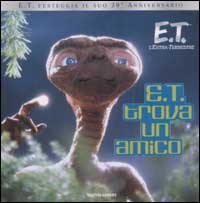 E.T. l'extraterrestre. E.T. trova un amico