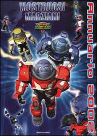 Mostruosi marziani - Butt-ugly martians. Annuario 2002