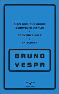 Dieci anni che hanno sconvolto l'Italia. Scontro finale. La scossa