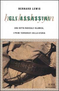 Gli assassini. Una setta radicale islamica, i primi terroristi della storia