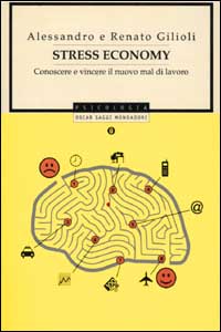 Stress economy. Conoscere e vincere il nuovo mal di lavoro