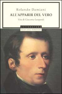 All'apparir del vero. Vita di Giacomo Leopardi