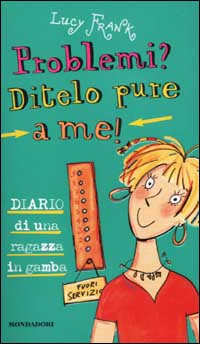 Problemi? Ditelo pure a me! Diario di una ragazzina in gamba