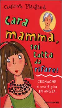 Cara mamma, sei tutta da rifare!