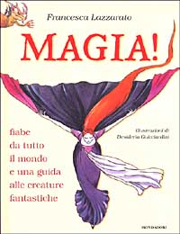 Magia! Fiabe da tutto il mondo e una guida alle creature fantastiche