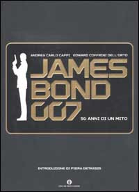 James Bond 007. Cinquant'anni di un mito