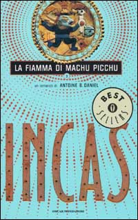 Incas. La fiamma di Machu Picchu